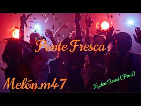 Melon47 - Ponte Freca (Eyden Beats)