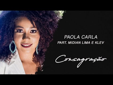 Paola Carla part.  Midian Lima e Klev | Consagração (LETRA)