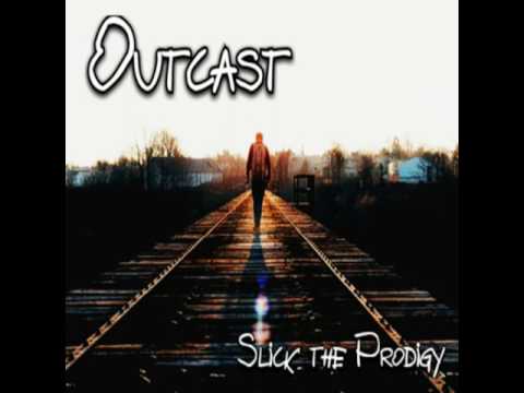 Slick the Prodigy - Outcast 