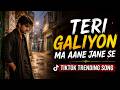 Teri Galiyon Mein Aane Jaane Se New Viral Sad Song 2026 TikTok Trending Emotional Love Song