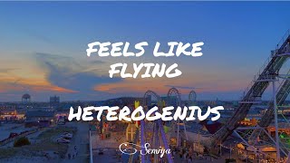 Heterogenius - Feels Like Flying (Lyrics)
