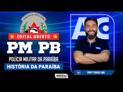 Concurso PM PB 2023 - Edital Aberto - Aula de História da Paraíba - Alfacon