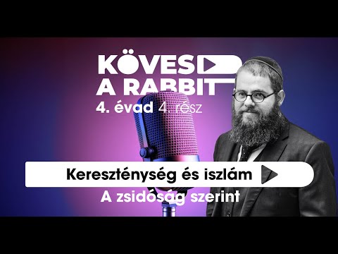 Kövesd a rabbit 4. évad – kereszténység és iszlám – a zsidóság szerint- ide kattintva hallgathatod Köves Slomó rabbink...