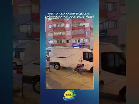 Antalya'da akşam başlayan sağanak hayatı olumsuz etkiledi!