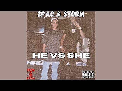 2Pac & Storm - He Vs She (Unreleased) [HQ]
