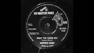 Manfred Mann - What You Gonna Do?