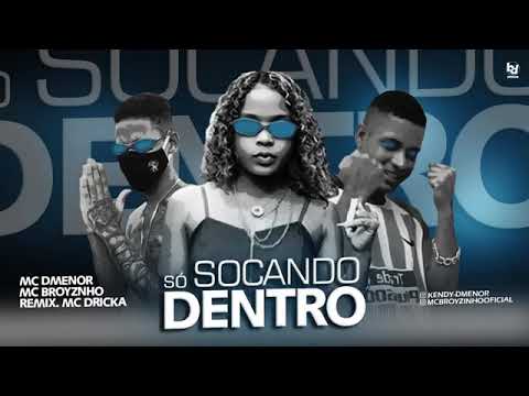 MC DMENOR - MC DRICKA - MC BROYZINHO - SÓ SOCANDO DENTRO