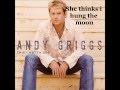 Andy Griggs - She Thinks She Needs Me