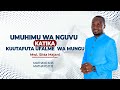 UMUHIMU WA NGUVU KATIKA KUUTAFUTA UFALME WA MUNGU PART 6