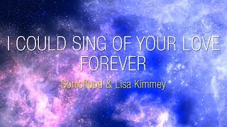 Praise &amp; Worship ǀ Sonicflood &amp; Lisa Kimmey - I Could Sing Of Your Love Forever