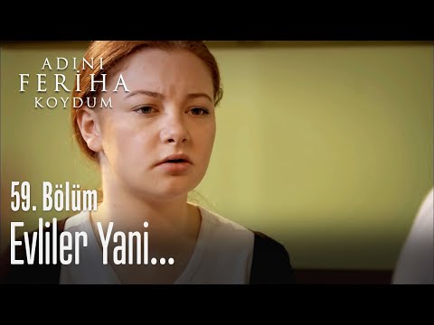 Evliler yani... - Adını Feriha Koydum 59. Bölüm
