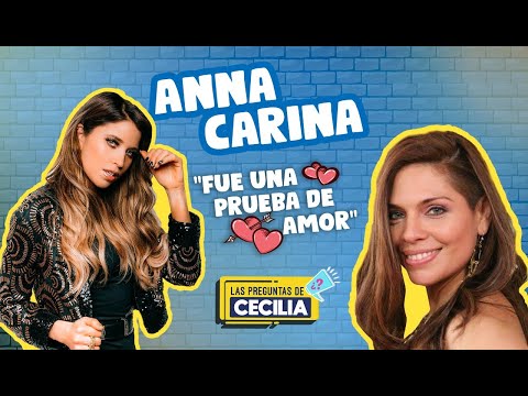 ANNA CARINA ¨FUE UNA PRUEBA DE AMOR¨- LAS PREGUNTAS DE CECILIA #LPDC #ANNACARINA #MUSICA