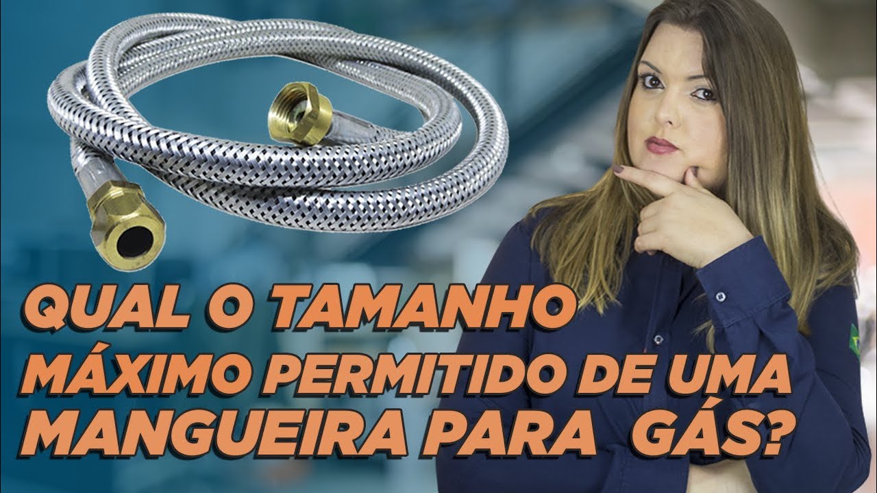O tamanho máximo permitido de uma mangueira para gás.