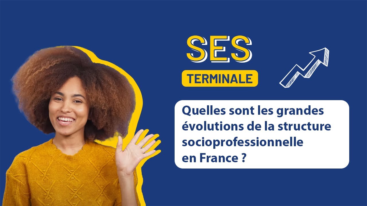 SES Terminale - Quelles sont les grandes évolutions de la structure socioprofessionnelle en France ?