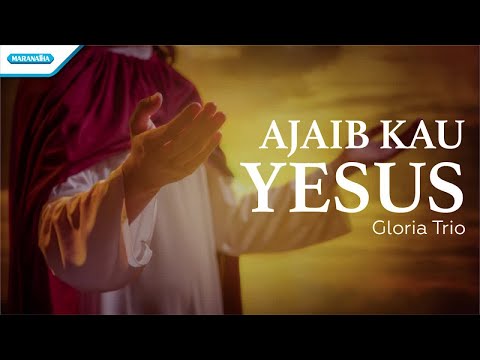 Ajaib Kau Yesus - Gloria Trio (Official lyric video)