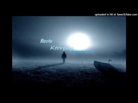 Rostu - Którędy (Niesamowity Blend)