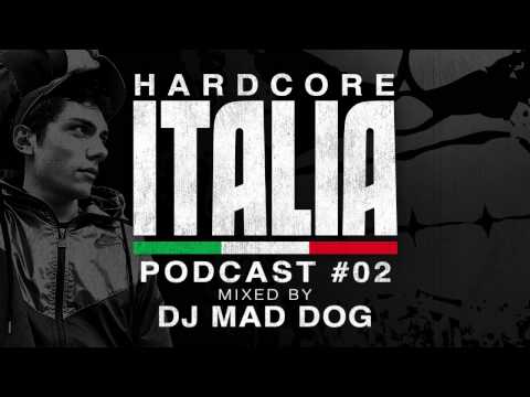 Hardcore Italia - Podcast #02 - Mixed by DJ Mad Dog