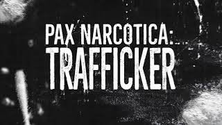 Pax Narcotica: Trafficker - Announcement Trailer