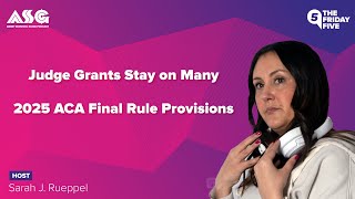 Judge Grants Stay on Many 2025 ACA Final Rule Provisions