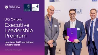 UQ and Oxford Executive Leadership Program - Hear from Participant Timothy Hortz