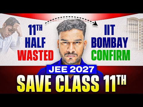 JEE 2027 - STOP wasting your class 11th or forget IIT | Topper's Gameplan