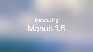 Introducing Manus 1.5