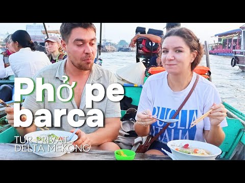 Viața pe Apă în Delta Mekong  | Pho pe Barcă & Piață Plutitoare 🍜