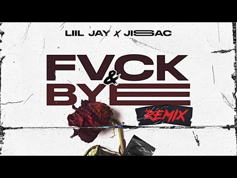 LIIL JAY ❌ LITO KIRINO ❌ TIVI GUNZ X JISAC FT LA GABY - FVCK & BYE REMIX ( AUDIO OFICIAL )