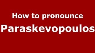 How to pronounce Paraskevopoulos