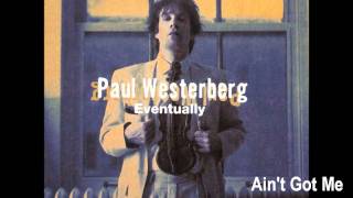 Paul Westerberg --  Ain't Got Me -- Eventually