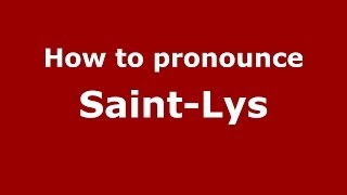 How to pronounce Saint-Lys
