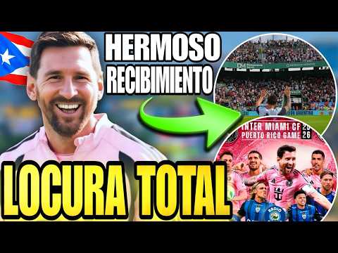 🚨 MESSI WILL PLAY in PUERTO RICO 🤩 BRUTAL RECEPTION and OVATION for LEO 💥 PREVIEW of tomorrow's m...