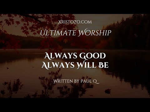 Always Good, Always Will Be (Original)