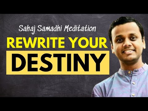 Rewrite Your Destiny | Why Sahaj Samadhi Meditation? | Rashmin Pulekar