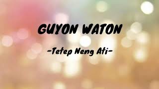 Download lagu GUYON WATON - TETEP NENG ATI (Lirik) mp3
