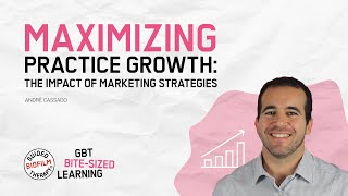 Maximizing Practice Growth: The impact of marketing strategies I GBT Microlearning