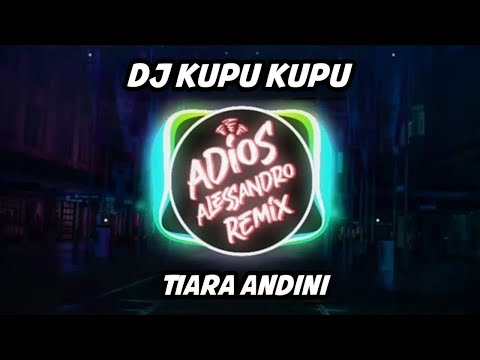 DJ Kupu - Kupu – Tiara Andini | Adios Alessandro Remix