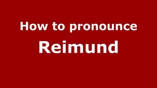 How to pronounce Reimund