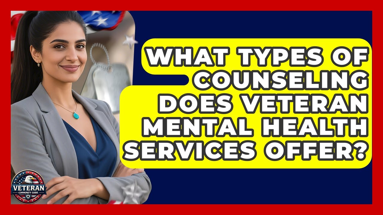 What Types of Counseling Does Veteran Mental Health Services Offer? - Veteran Community Guide