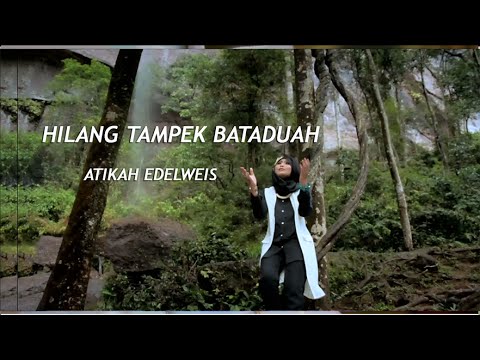 Lagu Minang~Atikah Edelweis~Hilang Tampek Bamanjo