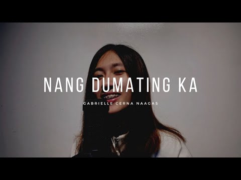 Nang dumating ka - Bandang Lapis (cover by Gabrielle Cerna Naagas)