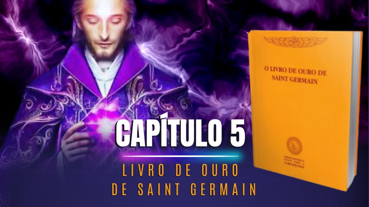 Capítulo 5 - Estudo do Livro de Ouro de Saint Germain
