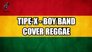 Download lagu BOY BAND - TIPE-X COVER REGGAE BY AS TONE mp3
