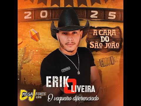 ERIK OLIVEIRA O VAQUEIRO DIFERENCIADO #2025 A CARA DO SÃO JOÃO #DJ MEGA FORTE CDS 🎶 💥