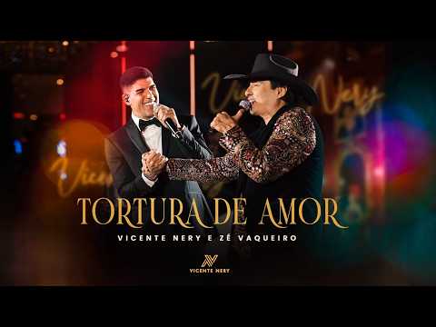 🎶🔥 VICENTE NERY & ZÉ VAQUEIRO – TORTURA DE AMOR 🔥🎶