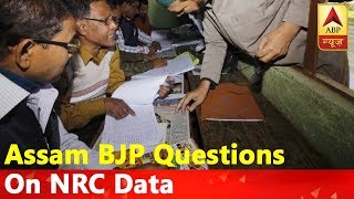 Master Stroke: Assam BJP Raises Question On NRC Data, ''It Could Have Been Done In A Better