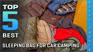 Top 5 Best Sleeping Bag for Car Camping Review in 2023