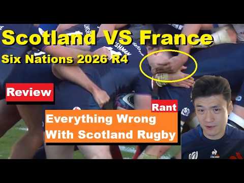 Review: Scotland Vs France Six Nations 2026 Reactions, Analysis, Recap, Rant, Scotland Rugby Problem