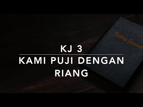 KJ 3 Kami Puji Dengan Riang (Joyful, Joyful, We Adore Thee) - Kidung Jemaat
