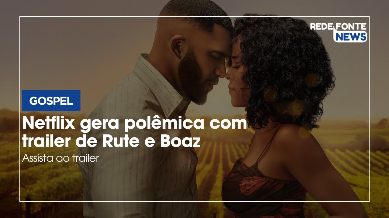 NETFLIX LANÇA TRAILER DE RUTE E BOAZ E GERA POLÊMICA NAS REDES